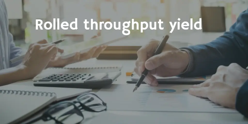 Rolled throughput yield