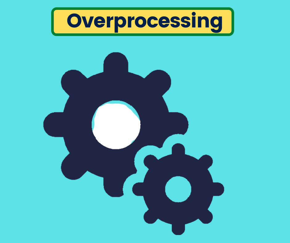 Overprocessing