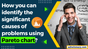 Pareto Chart: How you can identify significant causes of problem?