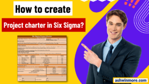 How to create Project charter in Six Sigma project?