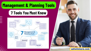 7 Management and Planning Tools You Must Know