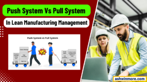 Push system vs pull system in Lean Manufacturing management